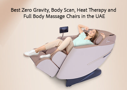Best Zero Gravity, Body Scan, Heat Therapy and Full Body Massage Chairs in the UAE