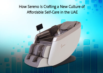 How Sereno’s Innovative Massage Chairs Sync with UAE’s Tech-Savvy Lifestyle